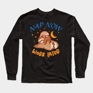 Nap Now Work Later - Nap Slogan Long Sleeve T-Shirt